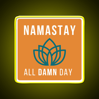Namastay All Damn Day Funny Yoga Funny Namaste Yoga Led Neon Sign Rgb Color - Shineneon
