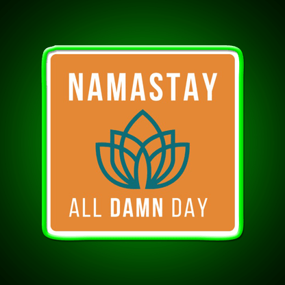 Namastay All Damn Day Funny Yoga Funny Namaste Yoga Led Neon Sign Rgb Color - Shineneon