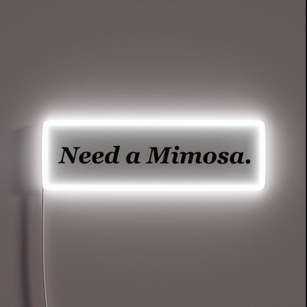 Need A Mimosa Rgb Led Neon Sign - Custom LED neon sign front view