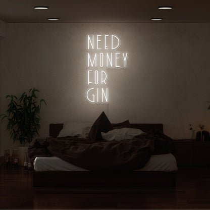 Need Money For Gin Led Neon Sign | Shineneon