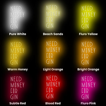 Need Money For Gin Led Neon Sign | Shineneon