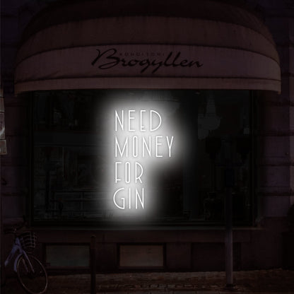 Need Money For Gin Led Neon Sign | Shineneon