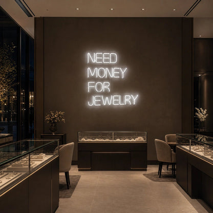 Need Money For Jewelry LED Neon Sign - Shineneon