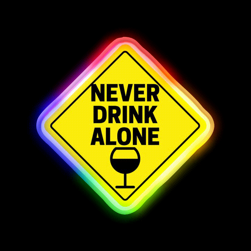 Never Drink Alone Wine Buddy Party Drink Tequila Led Neon Sign Rgb Color - LED neon sign close-up detail