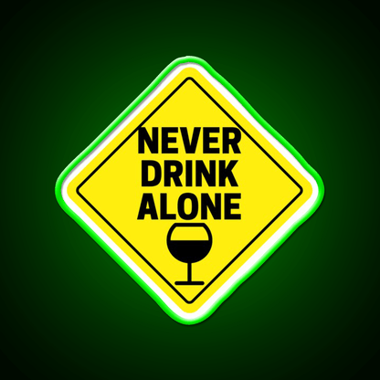 Never Drink Alone Wine Buddy Party Drink Tequila Led Neon Sign Rgb Color - Shineneon