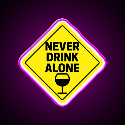 Never Drink Alone Wine Buddy Party Drink Tequila Led Neon Sign Rgb Color - Shineneon
