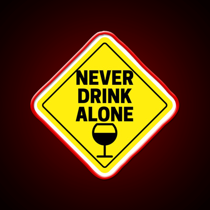 Never Drink Alone Wine Buddy Party Drink Tequila Led Neon Sign Rgb Color - Shineneon