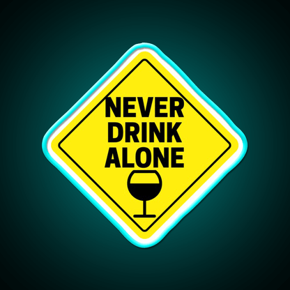 Never Drink Alone Wine Buddy Party Drink Tequila Led Neon Sign Rgb Color - Shineneon