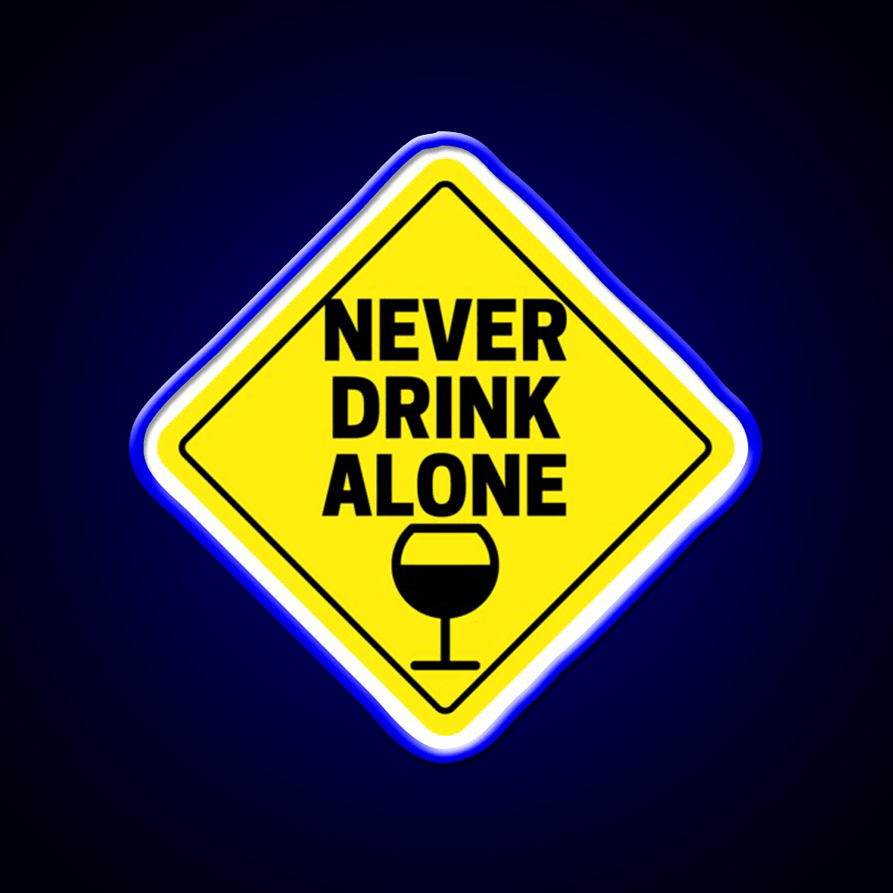 Never Drink Alone Wine Buddy Party Drink Tequila Led Neon Sign Rgb Color - Shineneon