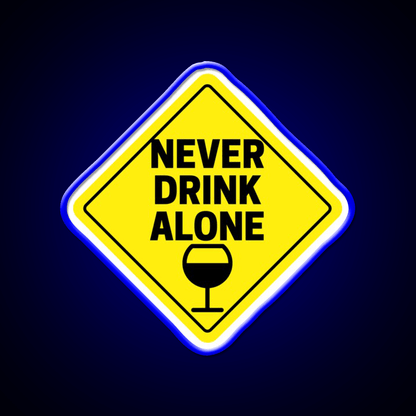 Never Drink Alone Wine Buddy Party Drink Tequila Led Neon Sign Rgb Color - Shineneon