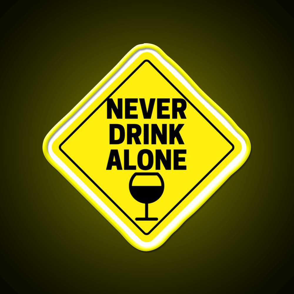Never Drink Alone Wine Buddy Party Drink Tequila Led Neon Sign Rgb Color - Shineneon