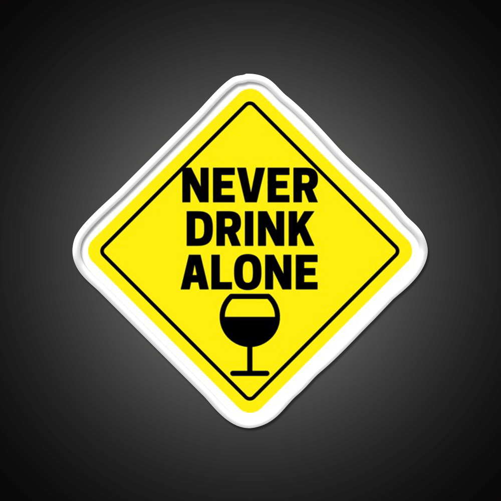 Never Drink Alone Wine Buddy Party Drink Tequila Led Neon Sign Rgb Color - Shineneon