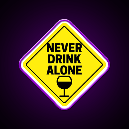 Never Drink Alone Wine Buddy Party Drink Tequila Led Neon Sign Rgb Color - Shineneon