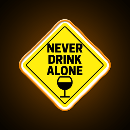 Never Drink Alone Wine Buddy Party Drink Tequila Led Neon Sign Rgb Color - Shineneon