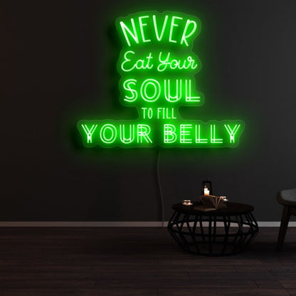 Never Eat Your Soul To Fill Your Belly Led Neon Sign | Shineneon
