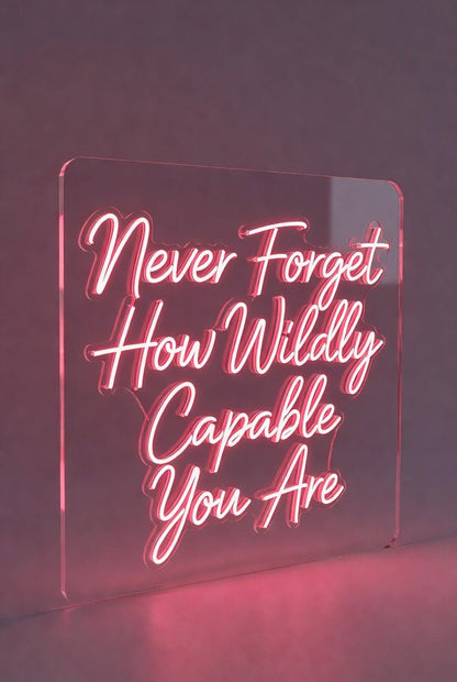 Never Forget How Wildly Capable You Are LED Neon Sign - Shineneon