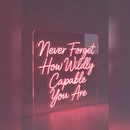 Never Forget How Wildly Capable You Are LED Neon Sign Wall Neon Sign - 01 Original Product Image