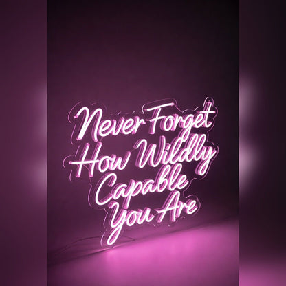 Never Forget How Wildly Capable You Are LED Neon Sign Wall Neon Sign - Shineneon