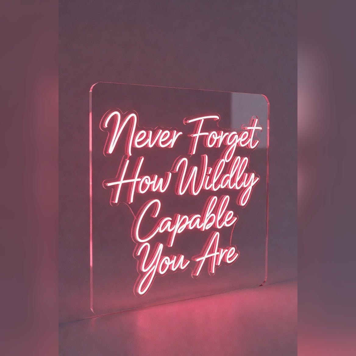 Never Forget How Wildly Capable You Are LED Neon Sign Wall Neon Sign - Shineneon