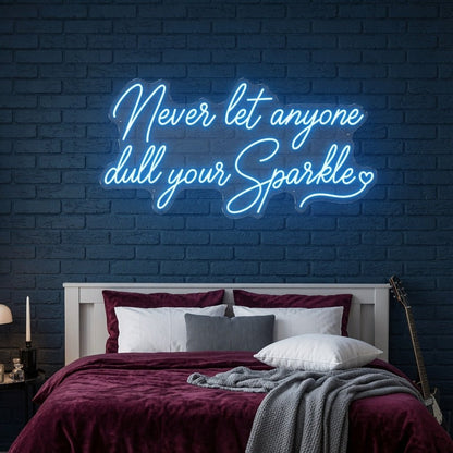 Never Let Anyone Dull Your Sparkle LED Neon Sign - Shineneon