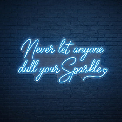 Never Let Anyone Dull Your Sparkle LED Neon Sign Wall Neon Sign - Shineneon