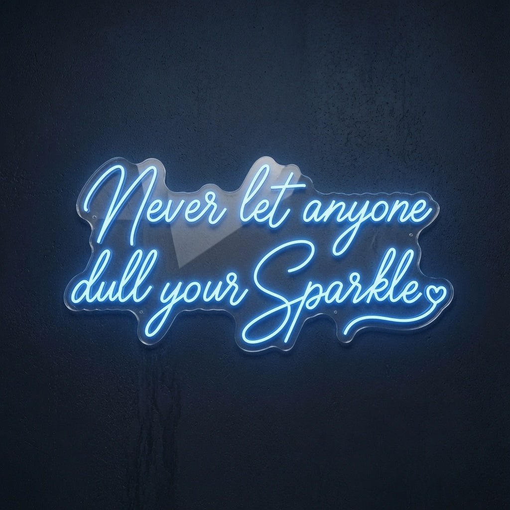 Never Let Anyone Dull Your Sparkle LED Neon Sign Wall Neon Sign - Shineneon