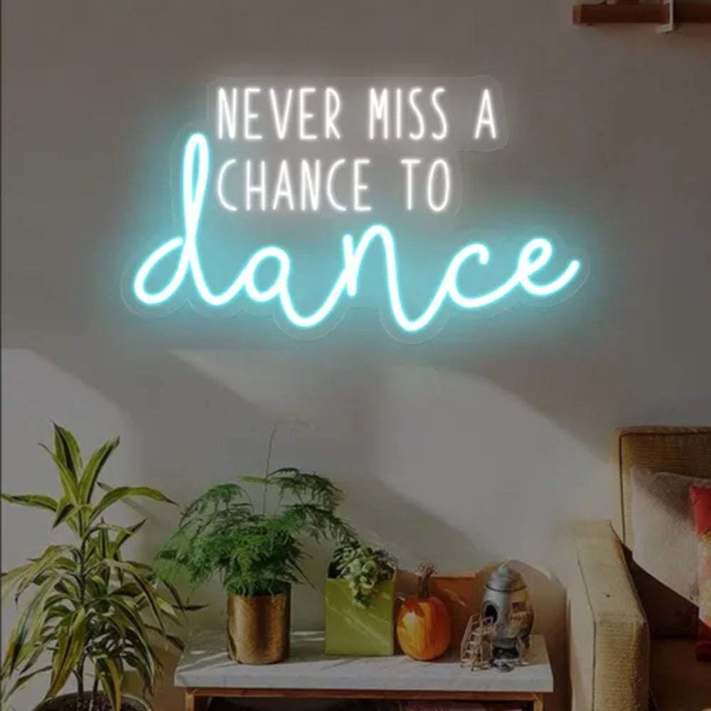 Never Miss A Chance To Dance Led Neon Sign | Shineneon
