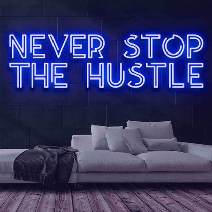 Never Stop The Hustle Led Neon Sign | Shineneon