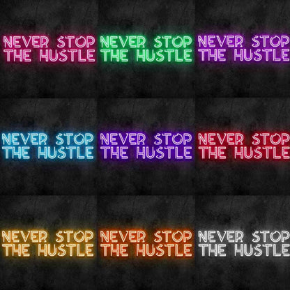 Never Stop The Hustle Led Neon Sign | Shineneon