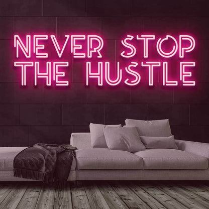 Never Stop The Hustle Led Neon Sign | Shineneon
