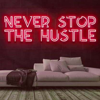 Never Stop The Hustle Led Neon Sign | Shineneon