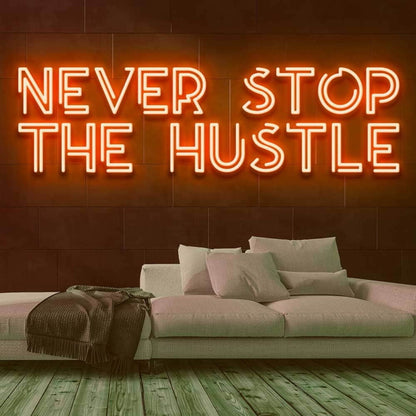 Never Stop The Hustle Led Neon Sign | Shineneon