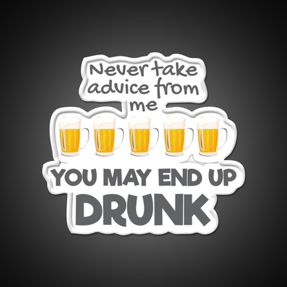 Never Take Advice From Me You May End Up Drunk Bar Led Neon Sign Rgb Color