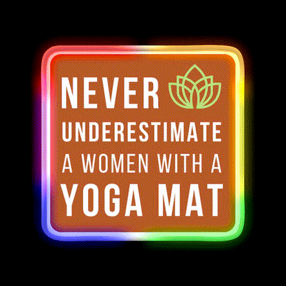 Never Underestimate A Woman With A Yoga Mat Yoga Led Neon Sign Rgb Color