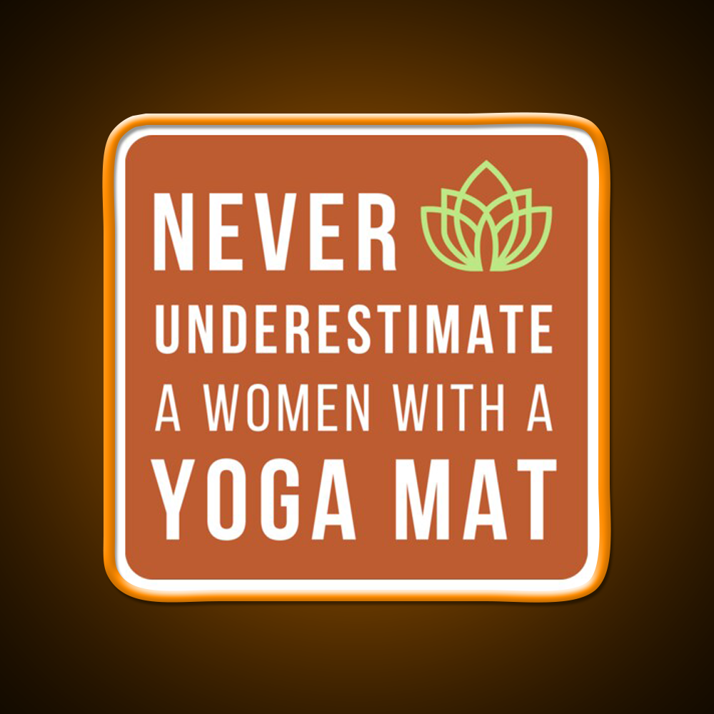 Never Underestimate A Woman With A Yoga Mat Yoga Led Neon Sign Rgb Color