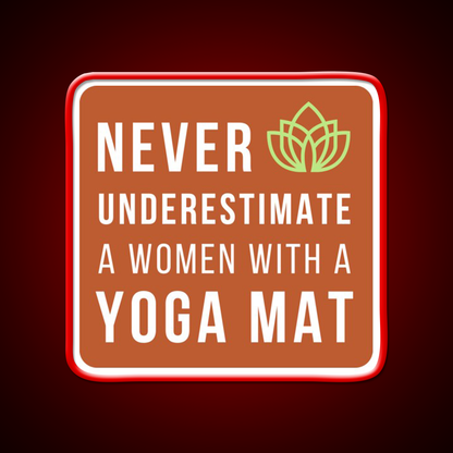 Never Underestimate A Woman With A Yoga Mat Yoga Led Neon Sign Rgb Color