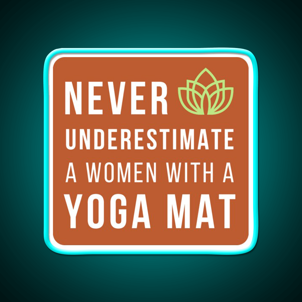 Never Underestimate A Woman With A Yoga Mat Yoga Led Neon Sign Rgb Color - Shineneon