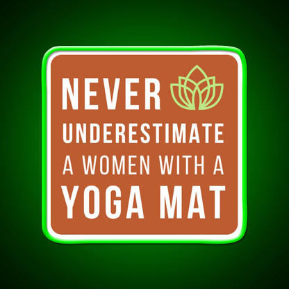 Never Underestimate A Woman With A Yoga Mat Yoga Led Neon Sign Rgb Color - Shineneon