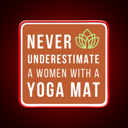 Never Underestimate A Woman With A Yoga Mat Yoga Led Neon Sign Rgb Color - Shineneon