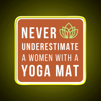 Never Underestimate A Woman With A Yoga Mat Yoga Led Neon Sign Rgb Color