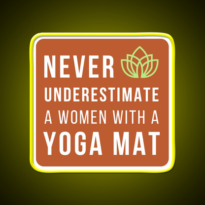 Never Underestimate A Woman With A Yoga Mat Yoga Led Neon Sign Rgb Color