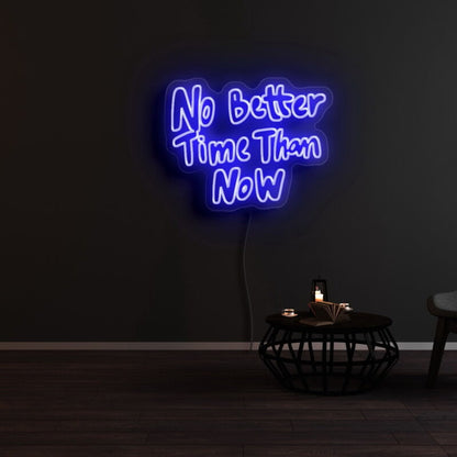 No Better Time Than Now Led Neon Sign | Shineneon
