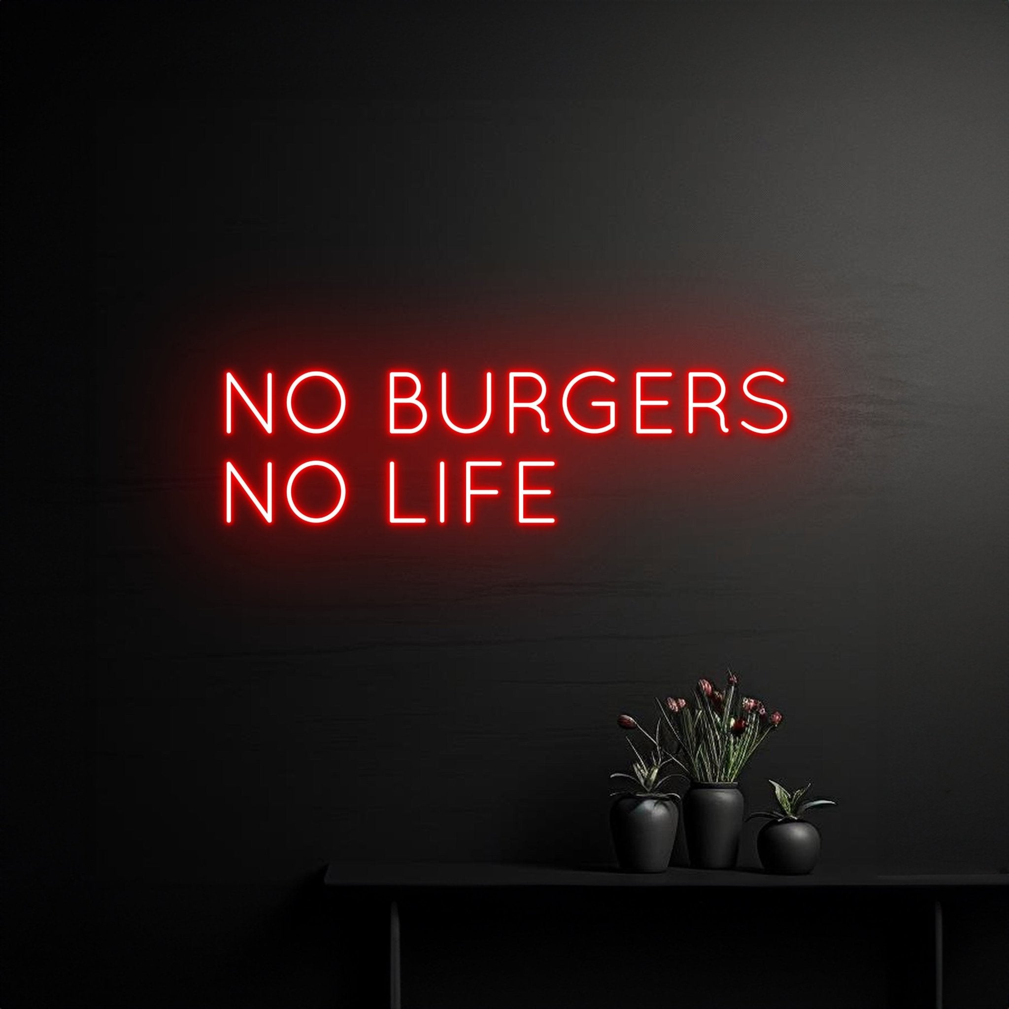 No Burgers No Life Neon Sign - Shineneon