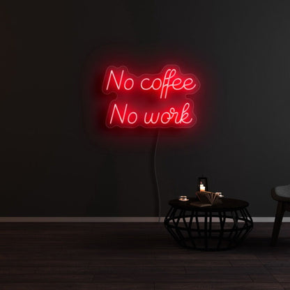No Coffee And No Work Led Neon Sign | Shineneon
