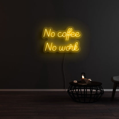 No Coffee And No Work Led Neon Sign | Shineneon