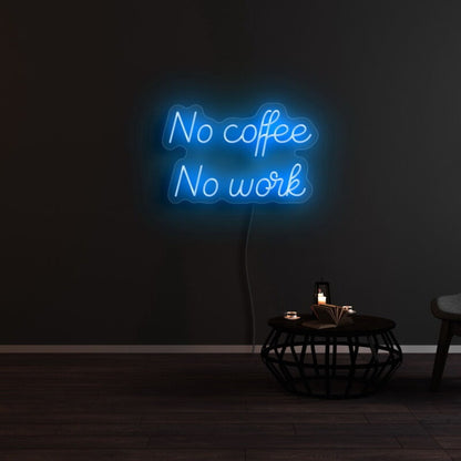 No Coffee And No Work Led Neon Sign | Shineneon