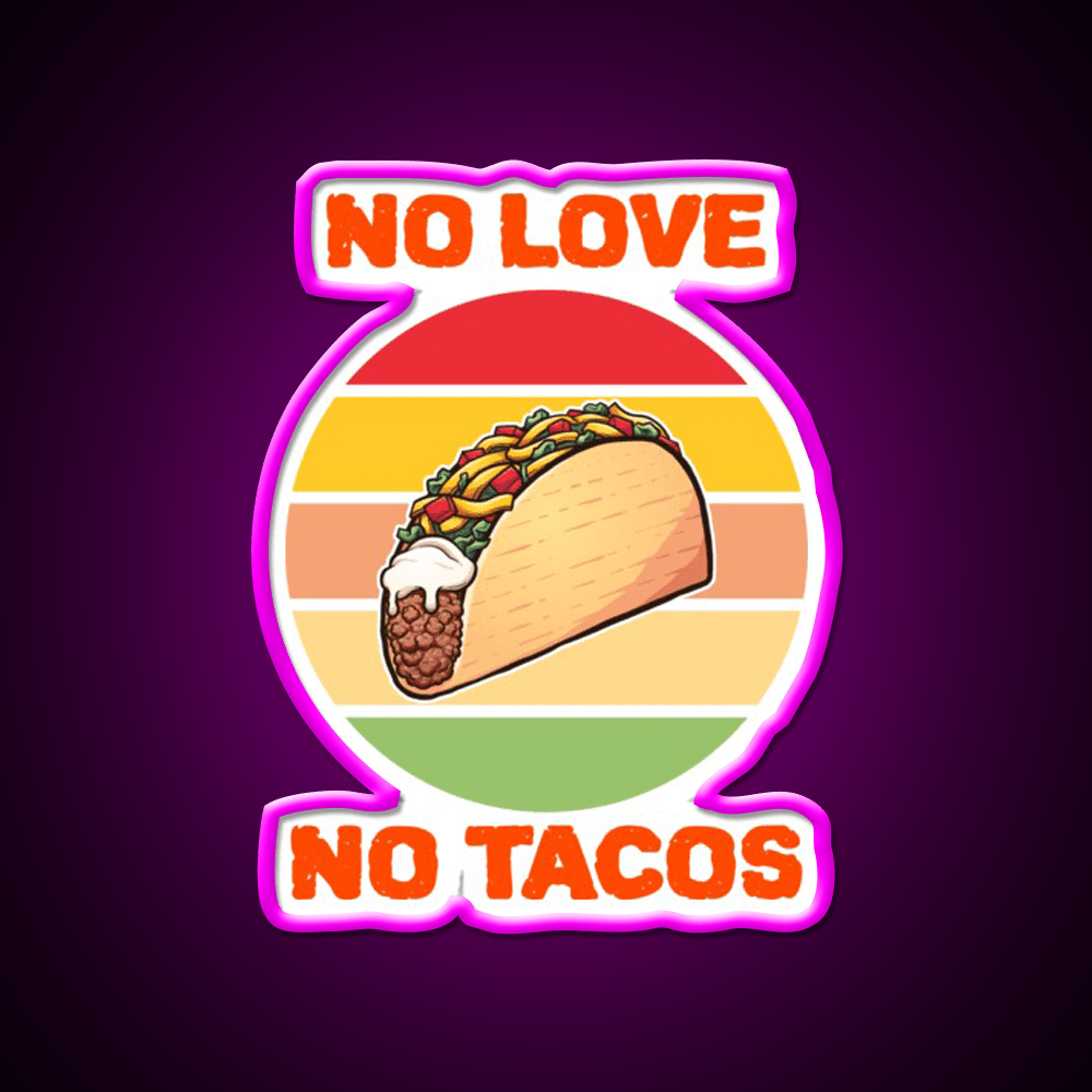 No Love No Taco Led Neon Sign Mexican Food Sign Food Neon Sign Rgb Color - Shineneon