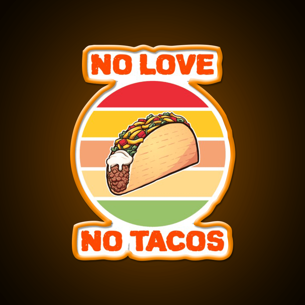 No Love No Taco Led Neon Sign Mexican Food Sign Food Neon Sign Rgb Color - Shineneon