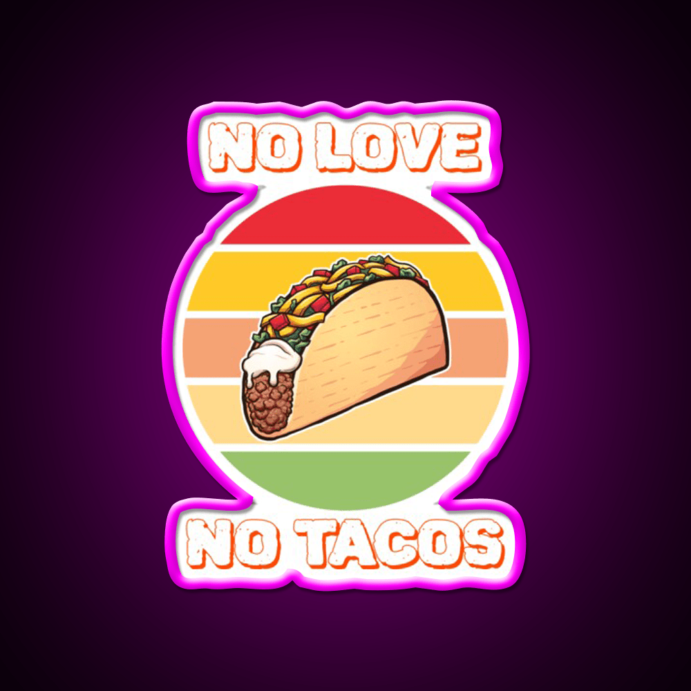 No Love No Taco Led Neon Sign Mexican Food Sign For Taco Night Rgb Color - Shineneon