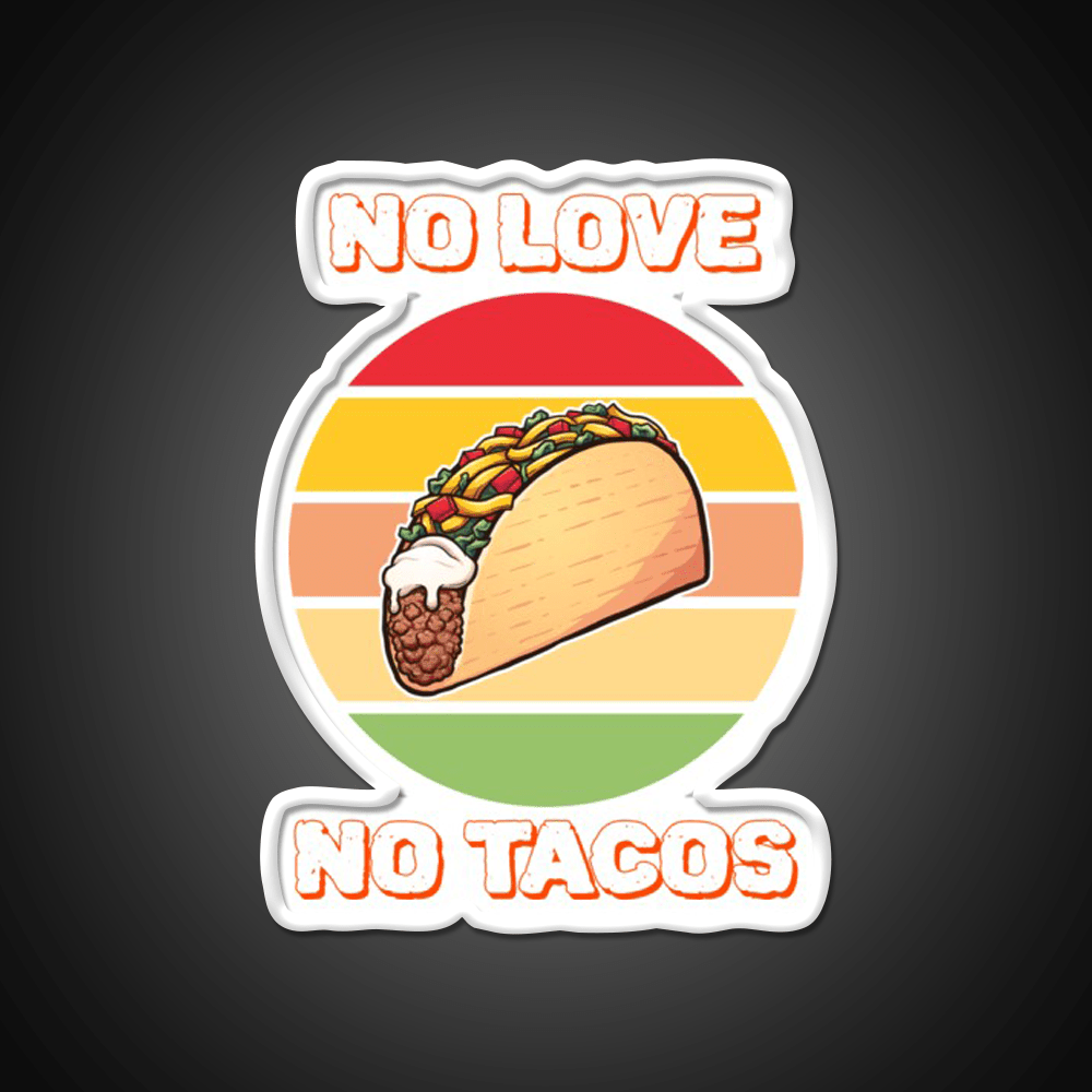 No Love No Taco Led Neon Sign Mexican Food Sign For Taco Night Rgb Color - Shineneon